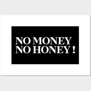 No Money , No Honey Posters and Art